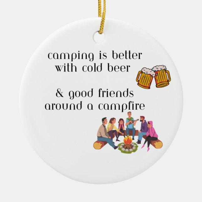 Camping ist besser mit kaltem Bier auf einem Keramik Ornament (Vorne)