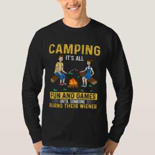 Camping Ist Ein Riesenspaß Bis Jemand Verbrennt Wi T-Shirt