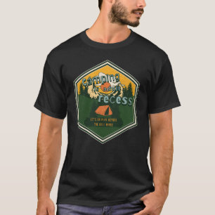 Camping ist Erwachsenenalter, gehen wir zum Spiele T-Shirt