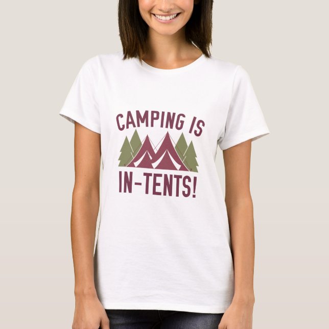 Camping ist im Zelt! T-Shirt (Vorderseite)