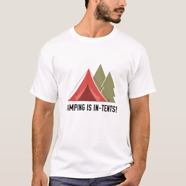 Camping ist im Zelt! T-Shirt (Vorderseite)
