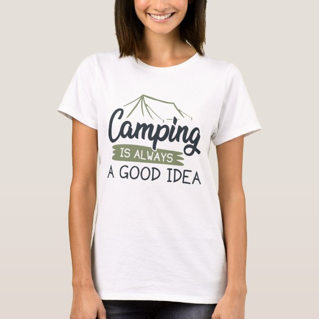 Camping ist immer eine gute Idee T-Shirt (Vorderseite)