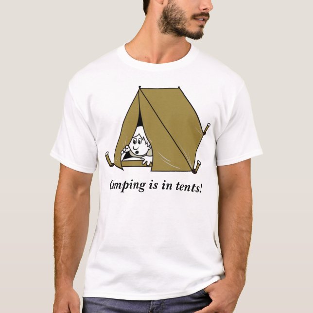 Camping ist in den Zelten! T-Shirt (Vorderseite)