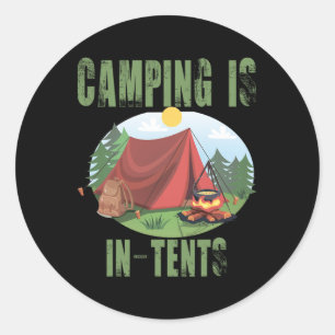 Camping ist in Zelten Lustiges Geschenk für glückl Runder Aufkleber