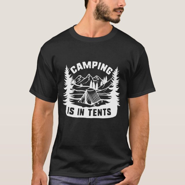 Camping ist in Zelten T-Shirt (Vorderseite)