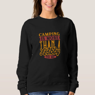 Camping ist mehr als ein Hobby für mich Camper Sweatshirt