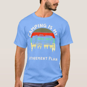 Camping ist mein Altersvorsorgeplan Funny Retireme T-Shirt