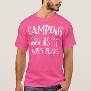 Camping ist mein glücklicher Ort zum Wandern im Fr T-Shirt