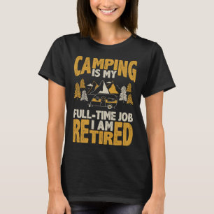 Camping ist mein Vollzeitjob Ich bin Rentner q. T-Shirt