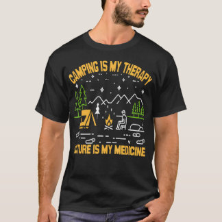 Camping ist meine Therapie, die Natur ist meine Me T-Shirt