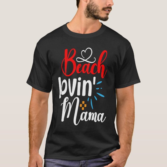 Camping Lake Quote Beach Lovinu2019 Mama for Mom T-Shirt (Vorderseite)
