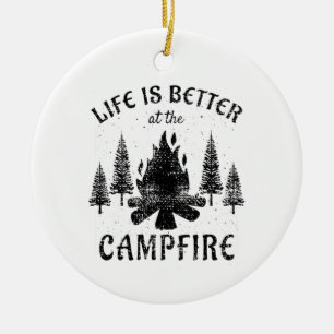 Camping - Life is Better by the Campfire Keramik Ornament