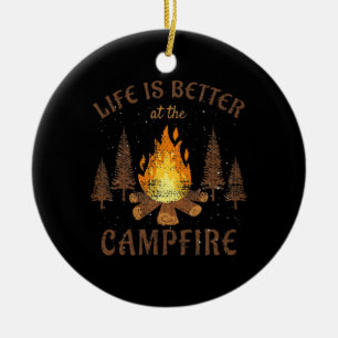 Camping - Life is Better by the Campfire Keramik Ornament