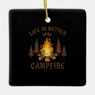 Camping - Life is Better by the Campfire Keramikornament
