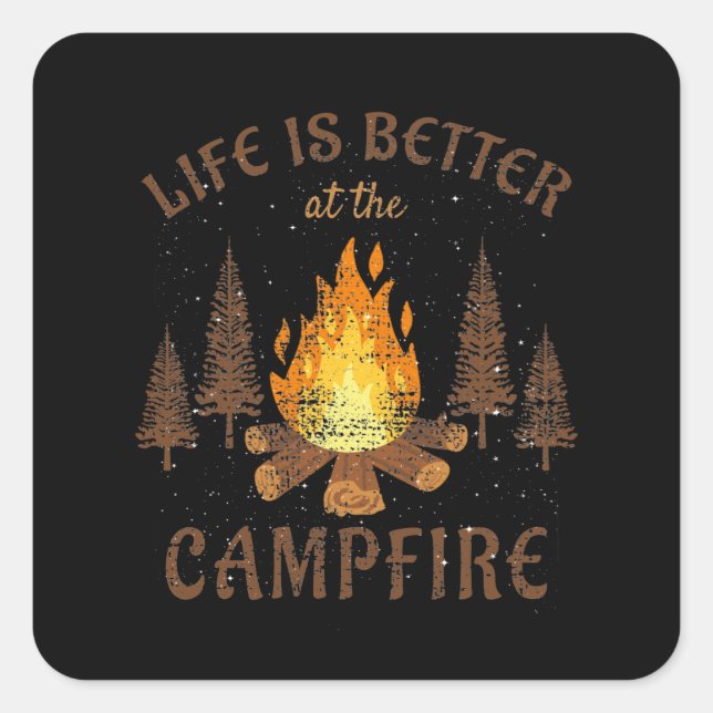 Camping - Life is Better by the Campfire Quadratischer Aufkleber (Vorderseite)