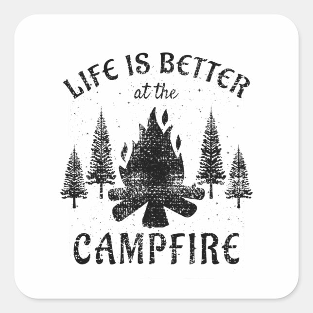 Camping - Life is Better by the Campfire Quadratischer Aufkleber (Vorderseite)