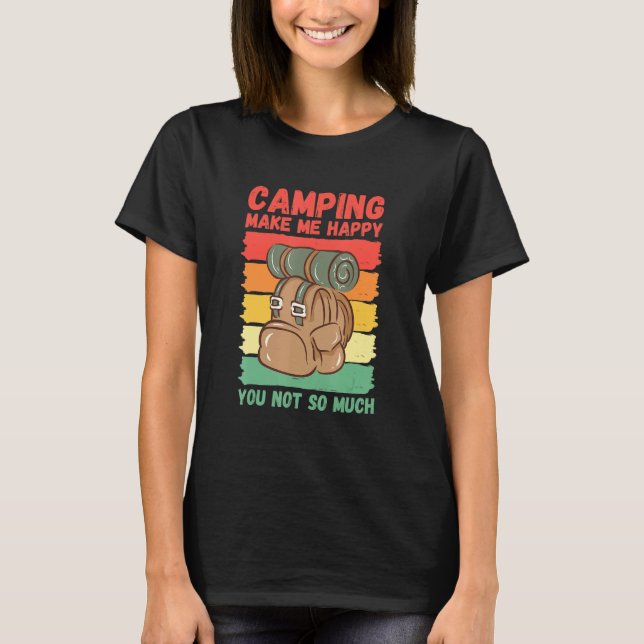 Camping Make Me Happy You Not So Much T-Shirt (Vorderseite)