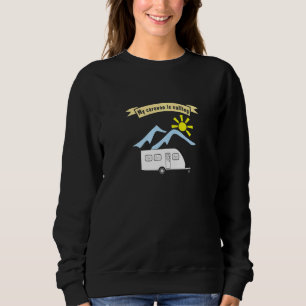 Camping mit Anhänger Sprichwort, das meine Karawan Sweatshirt