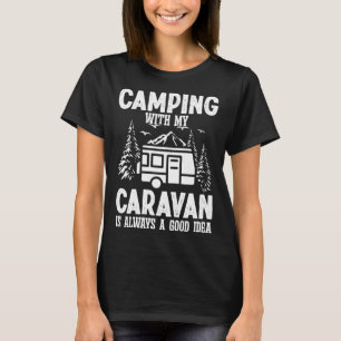 Camping mit meiner Karawane ist immer eine gute Id T-Shirt