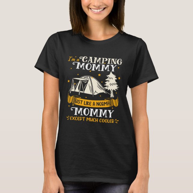 Camping Mommy Much Cooler  For Mommy T-Shirt (Vorderseite)