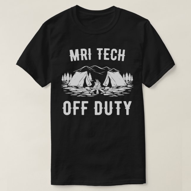 Camping Mri Tech Off Duty Funny Camper Geschenk T-Shirt (Design vorne)