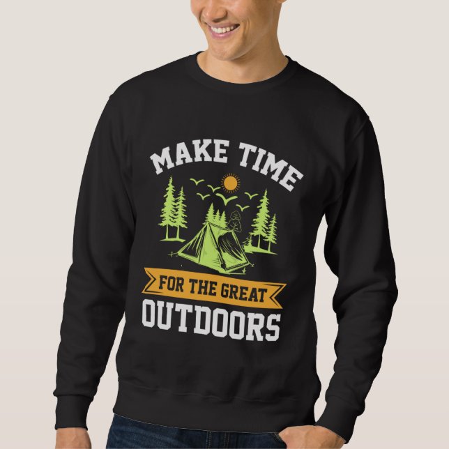 Camping Nature Make Time For The Great Outdoors Sweatshirt (Vorderseite)