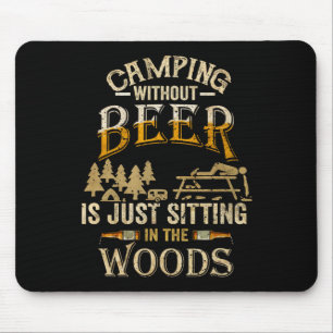 Camping ohne Bier ist nur herumsitzen im Wald Mousepad