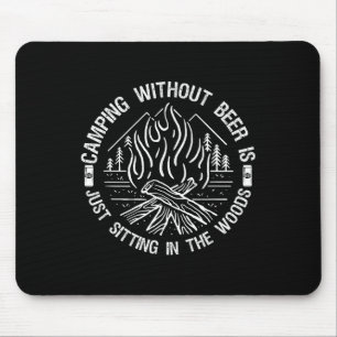 Camping ohne Bier ist nur herumsitzen im Wald Mousepad
