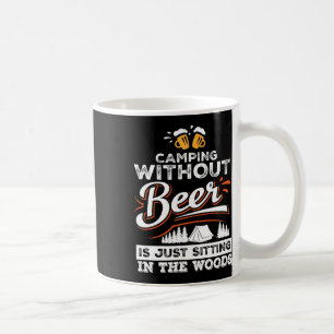 Camping ohne Bier ist nur im Wald sitzen Kaffeetasse