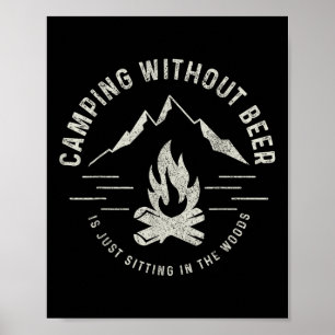 Camping ohne Bier sitzt nur im Wald Poster