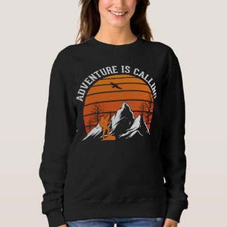 Camping or Hiking  Adventure is Calling Camping Sweatshirt