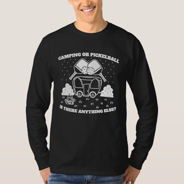 Camping or Pickleball is there Anything Else T-Shirt (Vorderseite)