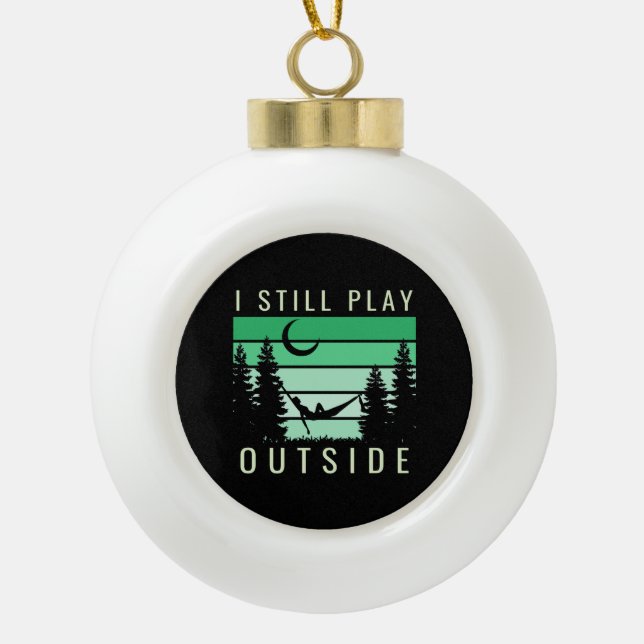 Camping Quote Urlaub Keramik Kugel-Ornament (Vorderseite)