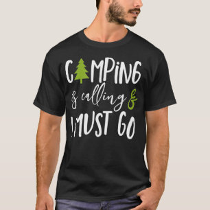 Camping ruft an und ich muss gehen T-Shirt