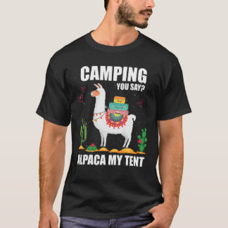 Camping Sie sagen Alpaca Mein Zelt Funny Go Campin T-Shirt