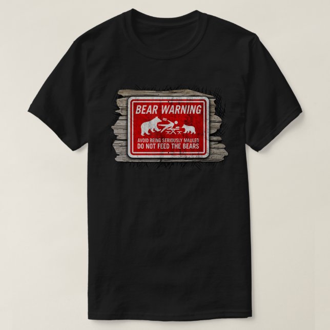Camping-Sign-Bär    TWarning Füttre den Bär nicht T-Shirt (Design vorne)