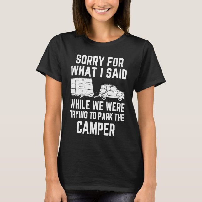 Camping Sorry für das, was ich gesagt habe beim Pa T-Shirt (Vorderseite)