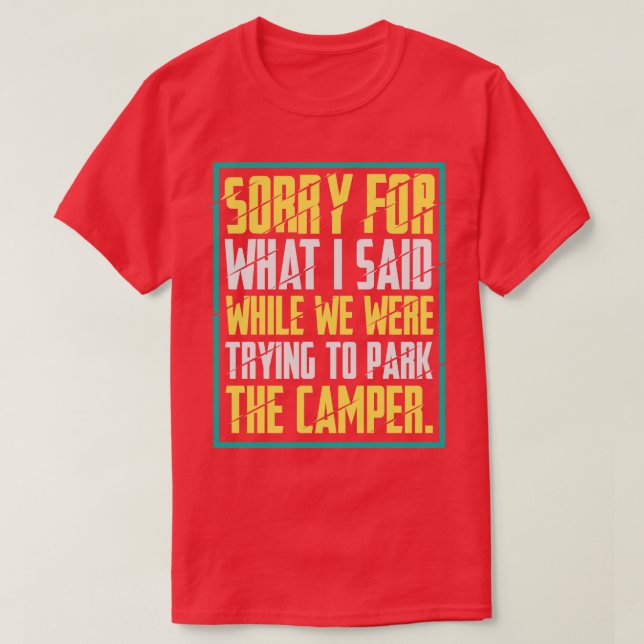 Camping Sorry für das, was ich sagte 2 T-Shirt (Design vorne)
