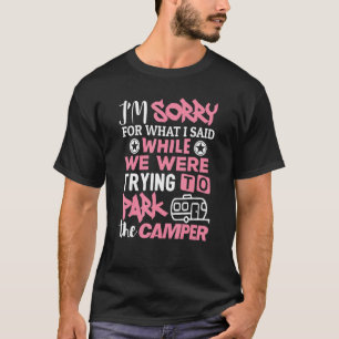 Camping Sorry, was ich gesagt Park der Campingplat T-Shirt