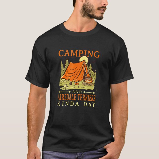 Camping und Airedale Terriers Kinda Day T-Shirt (Vorderseite)