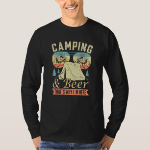 Camping und Bier das ist, warum ich hier Zelt Camp T-Shirt