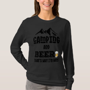 Camping und Bier deshalb bin ich hier Beer Gag T-Shirt