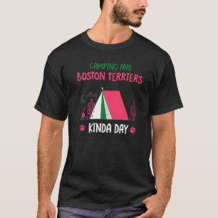 Camping und Boston Terriers Kinda Day Boston Bull T-Shirt