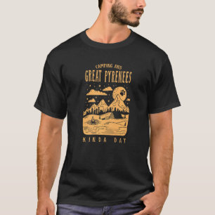 Camping und große Pyrenäen Kinda Tag Pyrenäen Hund T-Shirt