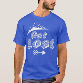 Camping und Wandern Lover - Verlieren Sie sich T-Shirt