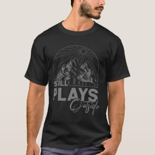 Camping und Wandern - Spielt immer noch draußen T-Shirt