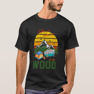 Camping Wandern Jagd Leben ist besser im Wald T-Shirt
