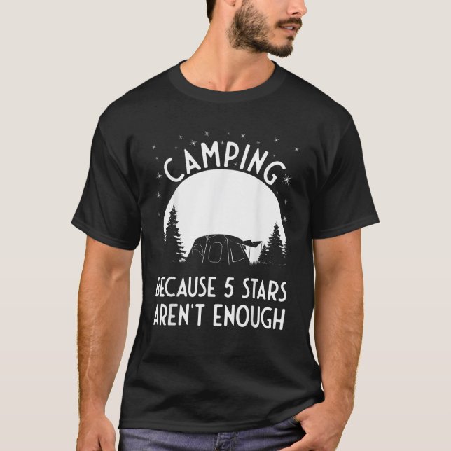 Camping, weil 5 Sterne nicht genug Camping-Zelt si T-Shirt (Vorderseite)