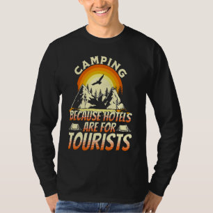 Camping, weil Hotels für Touristen sind Lustiges C T-Shirt