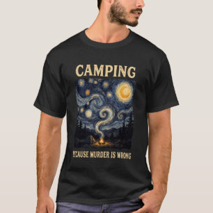 Camping, weil Mord falsch ist Van Gogh Parodie Fu T-Shirt